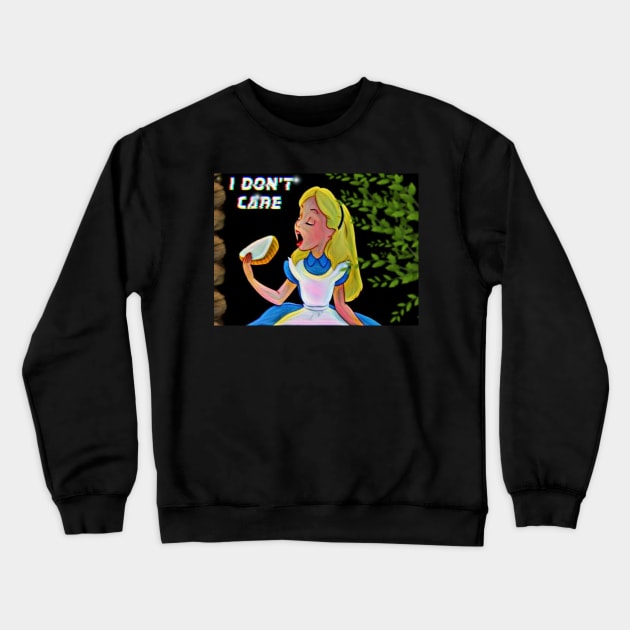 I DON'T CARE Crewneck Sweatshirt by wonderwoman0317